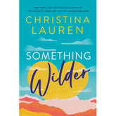 Something Wilder By Christina Lauren